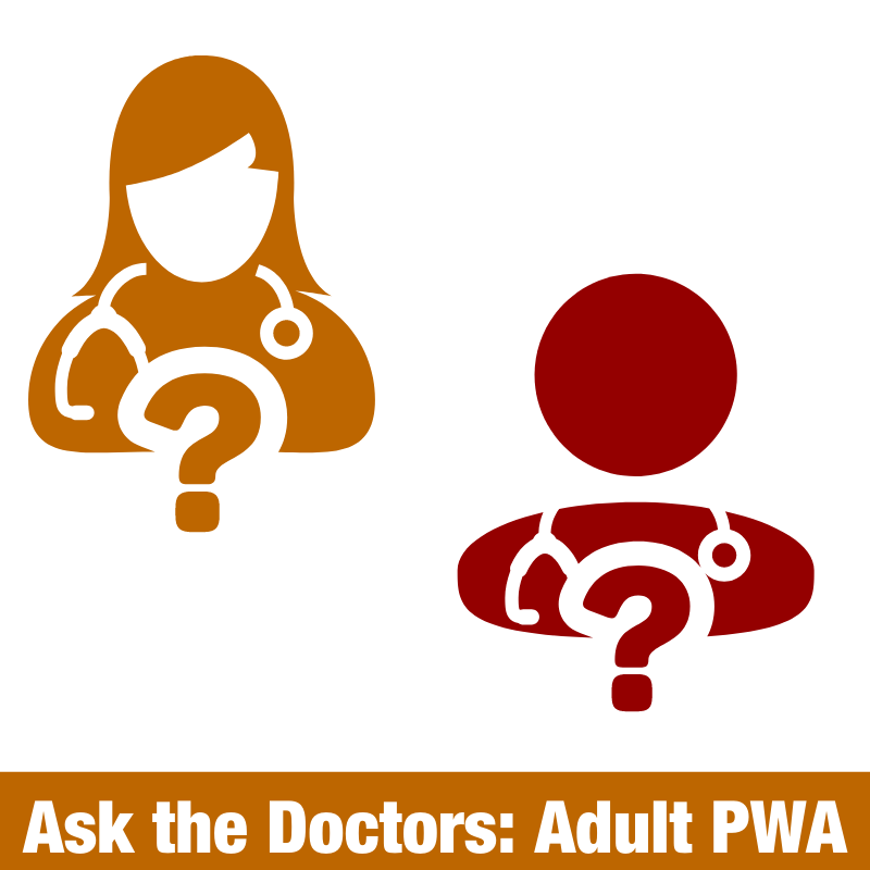 Ask the Doctors: Adult PWA