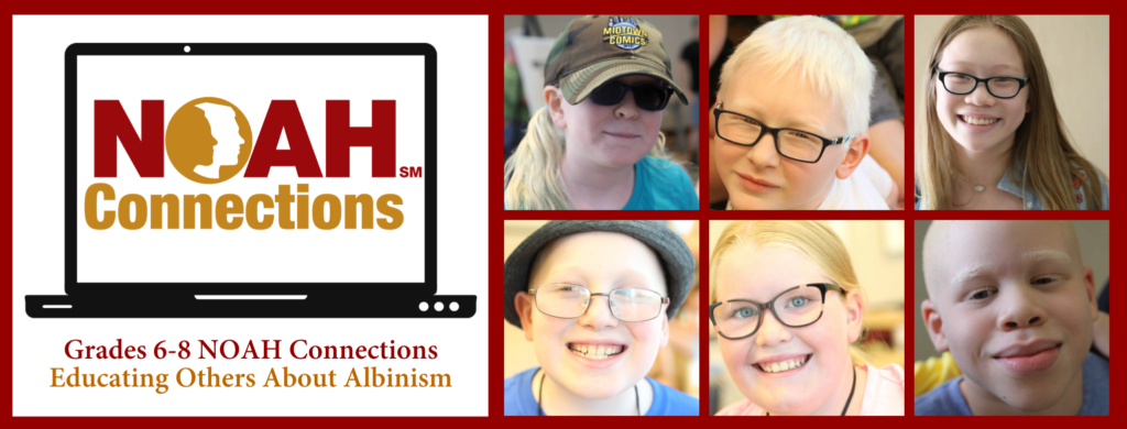 Grades 6-8 NOAH Connections Educating Others About Albinism