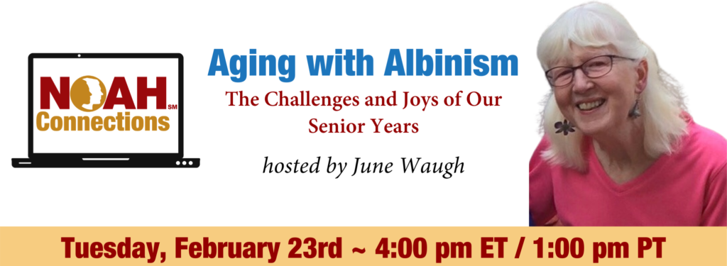 NOAH Connections Aging with Albinism The Challenges and Joys of Our Senior Years