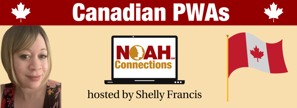 Pale yellow background with Burgundy bar at top. Photo of Shelly to the left, NOAH Connections laptop screen logo in center, and Canadian flag to the right. Text reads: Canadian PWAs NOAH Connections hosted by Shelly Francis
